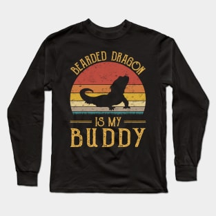 Bearded Dragon Is My Buddy Funny Reptile Lover Long Sleeve T-Shirt